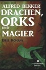 Alfred Bekker - Drachen, Orks und Magier