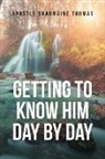 Apostle Sharmaine Thomas - Getting to Know Him Day by Day