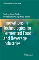 Halady Shetty, Halady Shetty, Sandee Kumar Panda, Sandeep Kumar Panda, Sandeep Kumar Panda, Prathapkumar Halady Shetty - Innovations in Technologies for Fermented Food and Beverage Industries
