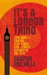Melville, Caspar Melville, Peter Martin - It''s a London Thing