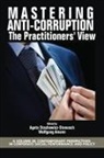 Wolfgang Amann, Agata Stachowicz-Stanusch - Mastering Anti-Corruption - The Practitioners' View