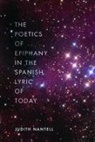 Judith Nantell - Poetics of Epiphany in the Spanish Lyric of Today