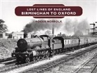 Roger Norfolk - Lost Lines of England: Birmingham to Oxford