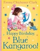 Emma Chichester Clark, Emma Chichester Clark, Emma Chichester Clark - Happy Birthday, Blue Kangaroo!