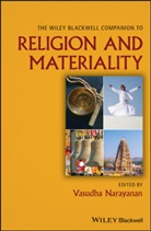 V Narayanan, Vasudha Narayanan, Vasudh Narayanan, Vasudha Narayanan, Narayanan Vasudha - Wiley Blackwell Companion to Religion and Materiality