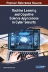 Muhammad Salman Khan - Machine Learning and Cognitive Science Applications in Cyber Security
