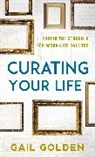 Gail Golden, Gail Anna Golden - Curating Your Life