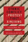 Ben Tuttle Hillman, Ben Hillman, Gray Tuttle - Ethnic Conflict and Protest in Tibet and Xinjiang