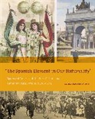 Elizabeth Boone, M. Elizabeth Boone, M. Elizabeth (Professor of History of Art Boone, Boone M. Elizabeth, Kelly Pender - The Spanish Element in Our Nationality”
