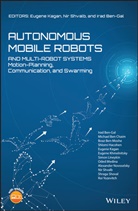 Irad Ben-Gal, E Kagan, Eugen Kagan, Eugene Kagan, Eugene (Tel-Aviv University Kagan, Eugene Shvalb Kagan... - Autonomous Mobile Robots and Multi-Robot Systems