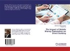Benjamin Dey, Emmanue Oheneba-Acquah, Emmanuel Oheneba-Acquah - The Impact of Mobile Money Transaction on Direct Banking