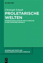 Christoph Schaub - Proletarische Welten