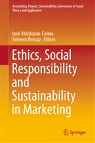 Ipek Altinbasak Farina, Ipe Altinbasak-Farina, Ipek Altinbasak-Farina, Burnaz, Burnaz, Sebnem Burnaz - Ethics, Social Responsibility and Sustainability in Marketing