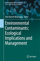 Ram Naresh Bharagava, Ra Naresh Bharagava, Ram Naresh Bharagava - Environmental Contaminants: Ecological Implications and Management