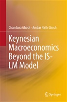 Ambar Nath Ghosh, Chandan Ghosh, Chandana Ghosh - Keynesian Macroeconomics Beyond the IS-LM Model
