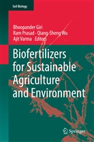 Bhoopander Giri, Ra Prasad, RAM PRASAD, Ajit Varma, Qiang-Sheng Wu, Qiang-Sheng Wu et al - Biofertilizers for Sustainable Agriculture and Environment