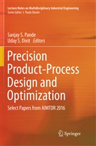 Uday S. Dixit, Sanjay S. Pande, S Dixit, S Dixit, Sanja S Pande, Sanjay S Pande - Precision Product-Process Design and Optimization