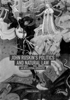 Graham A MacDonald, Graham A. MacDonald - John Ruskin's Politics and Natural Law