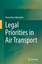 Ruwantissa Abeyratne - Legal Priorities in Air Transport