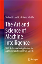 Walker H. Land, Walker Land Jr, Walker H Land Jr, Walker H. Land Jr., David Schaffer, J David Schaffer... - The Art and Science of Machine Intelligence
