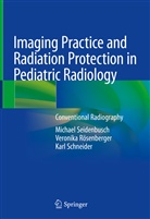 Veronik Rösenberger, Veronika Rösenberger, Schneid, Karl Schneider, Michae Seidenbusch, Michael Seidenbusch - Imaging Practice and Radiation Protection in Pediatric Radiology