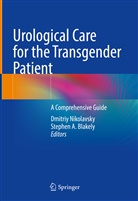 A Blakely, A Blakely, Blakely, Stephen Blakely, Stephen A. Blakely, Dmitri Nikolavsky... - Urological Care for the Transgender Patient