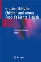 Laurenc Baldwin, Laurence Baldwin - Nursing Skills for Children and Young People's Mental Health