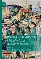 Nora Hämäläinen, Dooley, Dooley, Gillian Dooley, Nor Hämäläinen, Nora Hämäläinen - Reading Iris Murdoch's Metaphysics as a Guide to Morals