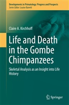Claire A Kirchhoff, Claire A. Kirchhoff - Life and Death in the Gombe Chimpanzees