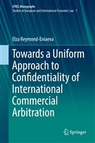 Elza Reymond-Eniaeva - Towards a Uniform Approach to Confidentiality of International Commercial Arbitration