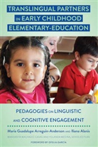 Ilian Alanís, Iliana Alanís, Marí Arreguín-Anderson, María Arreguín-Anderson, Margarita Machado-Casas, Yolanda Medina - Translingual Partners in Early Childhood Elementary-Education