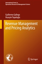 Guillerm Gallego, Guillermo Gallego, Huseyin Topaloglu - Revenue Management and Pricing Analytics