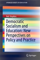 Neil Hopkins - Democratic Socialism and Education: New Perspectives on Policy and Practice