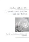 Tobia Duven, Tobias Duven, Arno Müller - Hypnose: Antworten aus der Seele