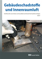 Natali Bienkowski, Natalia Bienkowski, Kersti Etzenbach-Effers, Kerstin Etzenbach-Effers, Fisc, Hans-Dieter Bossemeyer... - Gebäudeschadstoffe und Innenraumluft - Schriftenreihe zum Schutz von Gesundheit und Umwelt bei baulichen Anlagen. Bd.7