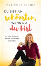 Christina Schmid, Christina (Mag.) Schmid - Du bist am schönsten, wenn du du bist