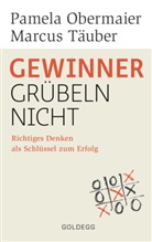 Pamela Obermaier, Pamela (Mag. Obermaier, Pamela (Mag.) Obermaier, Marcus Täuber, Marcus (Dr.) Täuber - Gewinner grübeln nicht