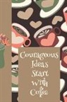Twinkling Oasis Coffee Room - Courageous Ideas Start with Coffee: The Ultimate One Brave Thing a Day 6x9 84 Page Diary to Write Your Dreams In. Makes a Great Inspirational and Coff