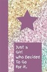 Paige Cooper - Just a Girl Who Decided to Go for It: The Ultimate One Brave Thing a Day 6x9 84 Page Diary to Write Your Dreams In. Makes a Great Inspirational Gift f