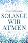 Jennifer Waschke - Solange wir atmen