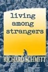 Richard Schmitt - Living Among Strangers