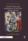 Ingrid Alexander-Skipnes, Ingrid (Albert-Ludwigs-Universi Alexander-Skipnes, Ingrid Alexander-Skipnes - Visual Culture and Mathematics in the Early Modern Period