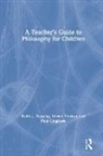 Paul Cleghorn, Paul (Aude Education Cleghorn, Cleghorn Paul, Keith J Topping, Keith J (University of Dundee Topping, Keith J. Topping... - Teacher''s Guide to Philosophy for Children