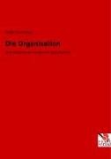 Peter Herrmann - Die Organisation Eine Analyse der modernen Gesellschaft