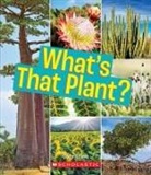 Cody Crane - What's That Plant? (a True Book: Incredible Plants!)