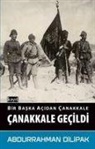 Abdurrahman Dilipak - Canakkale Gecildi - Bir Baska Acidan Canakkale