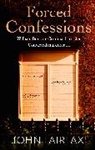 William Brodrick, John Fairfax, Fairfax John - Forced Confessions