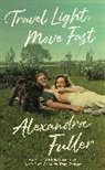 Alexandra Fuller - Travel Light, Move Fast