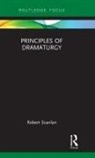 Robert Scanlan, Magda Romanska - Principles of Dramaturgy