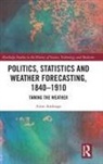 Aitor Anduaga, Aitor (University of the Basque Country) Anduaga, Anduaga Aitor - Politics, Statistics and Weather Forecasting, 1840-1910